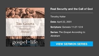 Real Security and the Call of God - Timothy Keller [Sermon]