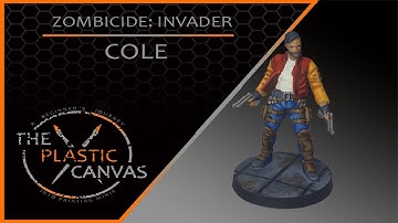 The Plastic Canvas - Zombicide: Invader - Ep 6 - Cole