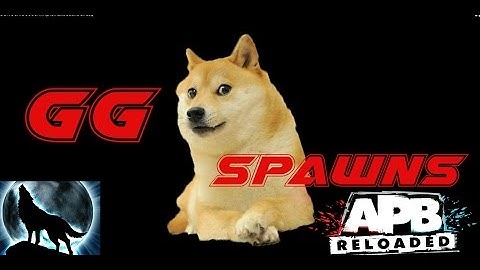 APB: GG Spawns