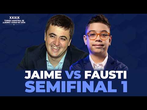 XXXIX Magistral de Ajedrez - Ciudad de León | Semifinal 1 | FAUSTINO ORO vs JAIME SANTOS