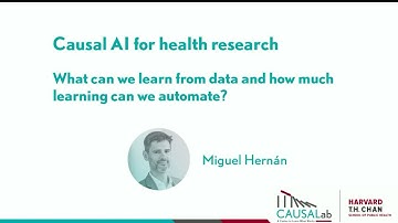 Miguel Hernán, MD, DrPH - Causal AI for Health Research: What Can We Learn from Data and How Much