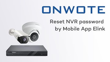 Resetting NVR Password via Elink – Step-by-Step Guide