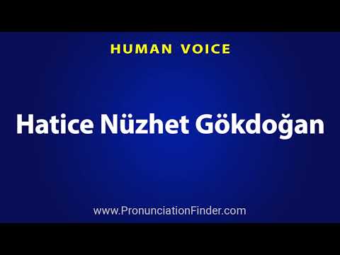 How To Pronounce Hatice Nuzhet Gokdogan