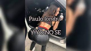 Paulo londra-Y yo no sé [Letra]