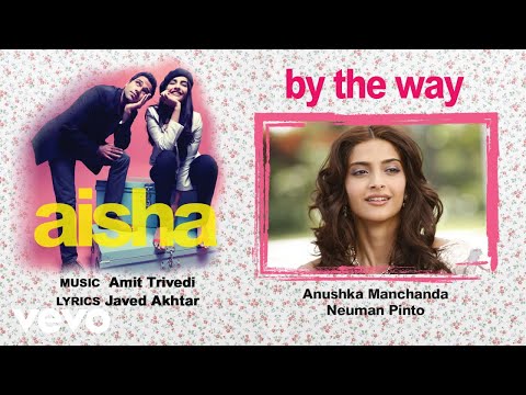 By The Way - Official Audio Song | Aisha| Amit Trivedi| Javed Akhtar