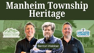 Preserving the Past: The Stories That Built Manheim Township Featuring Benton Webber - Episode 252