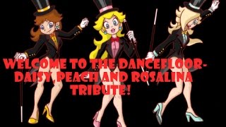 Welcome To The Dancefloor-Daisy,Peach,Rosalina Tribute!~