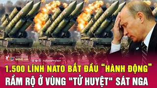 1.500 lính NATO bắt đầu “hành động”  rầm rộ ở vùng \\