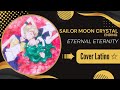 Sailor Moon Crystal - Eternal Eternity [Santiago MR &amp; Patty Menéndez]