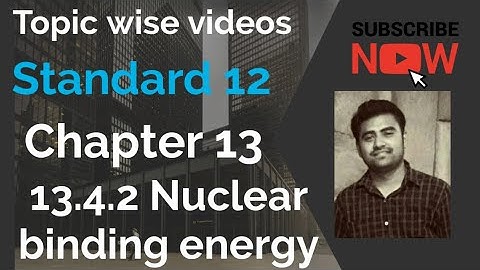 NCERT Physics class 12 chapter 13 13.4.2 NUCLEAR BINDING ENERGY #physicsuniversewithjaiminshah