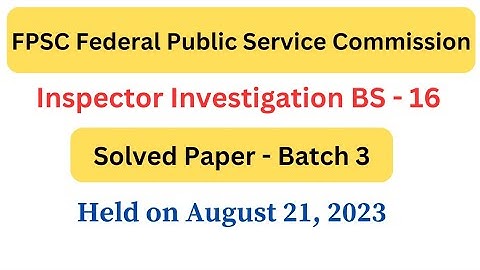 FPSC FIA Inspector Investigation Solved Paper Batch 3 | Held on 21 August 2023