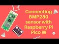 Interfacing BMP280 sensor with Raspberry Pi Pico W