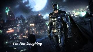 Video thumbnail of "Batman Arkham Knight - I'm Not Laughing"