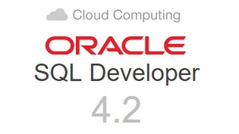 Hướng dẫn chi tiết cài đặt Oracle Developer + SQL Developer.