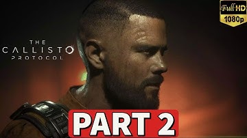 THE CALLISTO PROTOCOL Gameplay Walkthrough Part 2 [PS5] - No Commentary