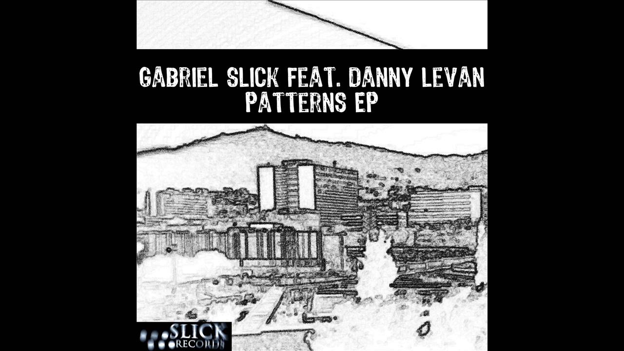Guarda Gabriel Slick Feat Danny Levan - Patterns EP su YouTube Guarda Gabriel Slick Feat Danny Levan - Patterns EP su YouTube