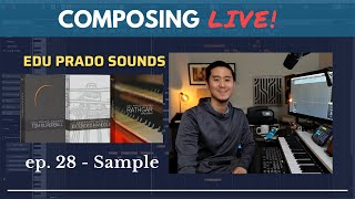 Composing LIVE! Ep.28 - Exploring Edu Prado Sounds (EPS) Sample Libraries