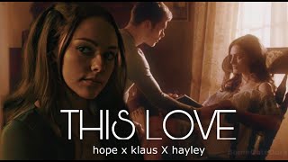 This Love [legacies &amp; to] | hope x klaus x hayley