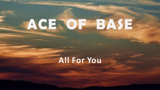 Ace Of Base "All For You"