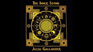Jesse Gallagher ~ The Inner Sound (2020)~ Meditation, Yoga, Sleep & Prayer (FULL ALBUM)