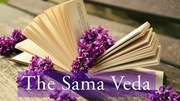 The Sama Veda- quick introduction to this classic and life-transforming Vedic Text
