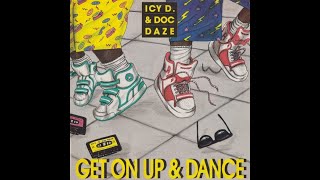 ICY D.  & DOC DAZE - Get On Up & Dance (1990')