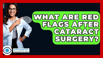 What Are Red Flags After Cataract Surgery? - Optometry Knowledge Base