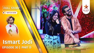 Full Story | Ismart Jodi | Episode 30 | Part D Full Story | Ismart Jodi | Episode 30 | Part D