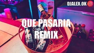 QUE PASARIA REMIX - BAD BUNNY, RAUW ALEJANDRO, DJ ALEX