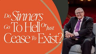 Do Sinners Go to Hell or Just Cease to Exist  Deconstruction with Dr. RT Kendall