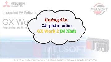 Hướng Dẫn Cài Đặt Phần Mềm GX Works2 Dễ Nhất 2025 | Cài GX Works2 Cho PLC Mitsubishi