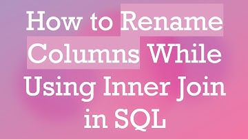 How to Rename Columns While Using Inner Join in SQL