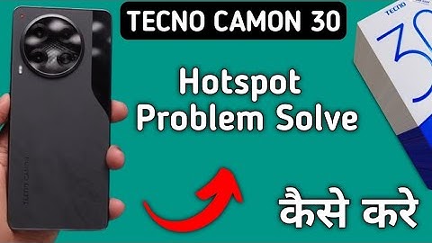techno camon 30 hotspot problem solve kaise karen, how to fix hotspot problem in techno camon 30