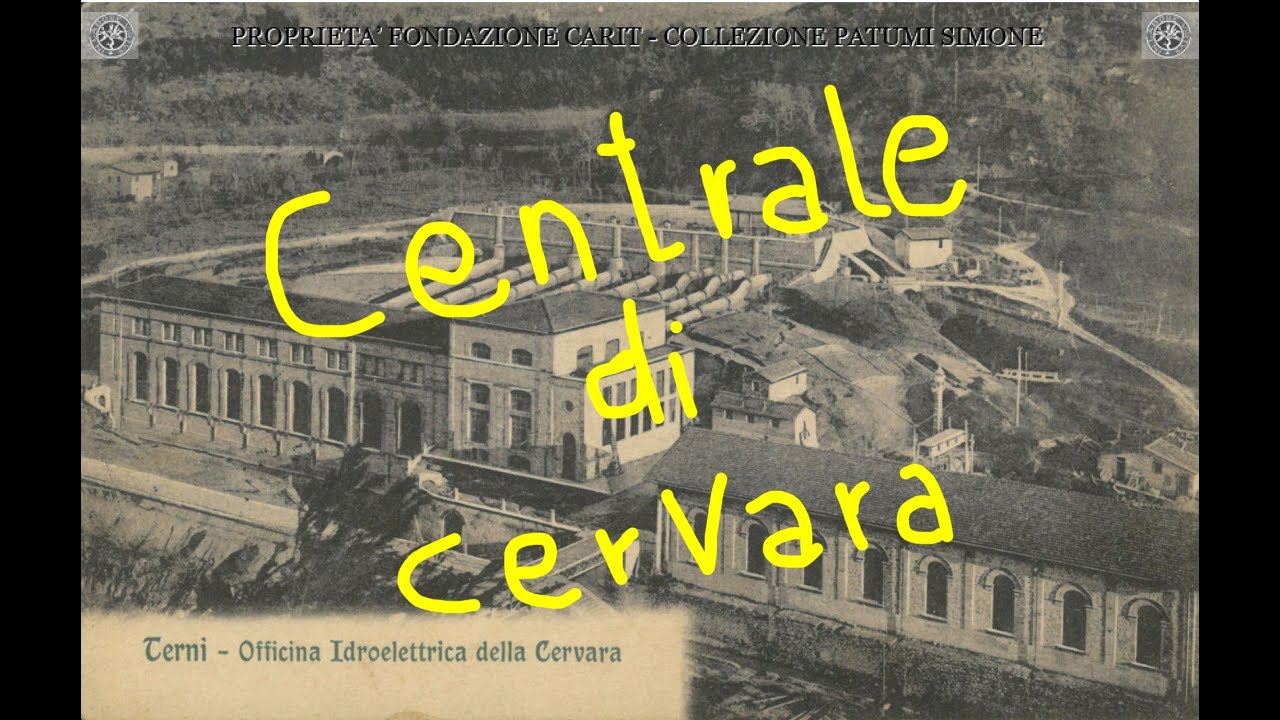 Terni - La macchina del tempo: La Centrale di Cervara