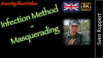 Security Shorts - Infection Method - Masquerading - 4k 8k - english
