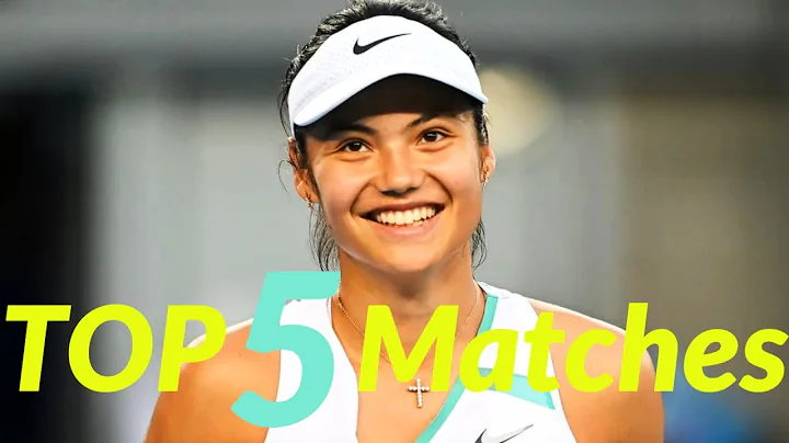 BEST 5 matches of Emma Raducanu after winning US Open - DayDayNews