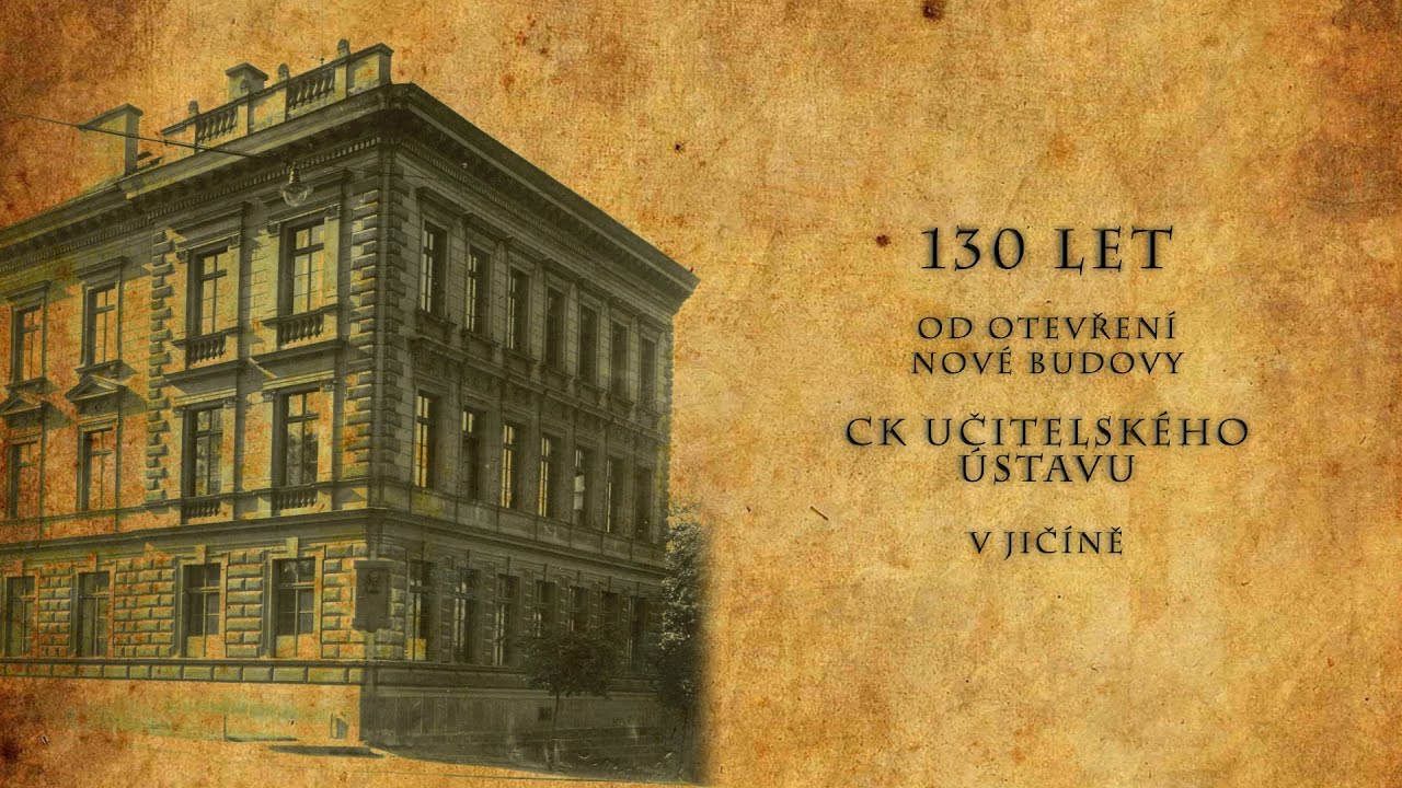 Oslavy 130 let od otevření nové budovy CK Učitelského ústavu v Jičíně - dokument