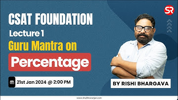 CSAT Lecture 1 | Guru Mantra on Percentages | Rishi Bhargawa | CSAT Foundation Batch