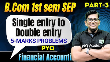 B.COM 1ST SEM SEP | Financial Account | Single entry to Double entry | 5 Marks #bcom1stsemester