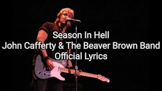 Season In Hell - John Cafferty And The Beaver Brown Band - Official Lyrics