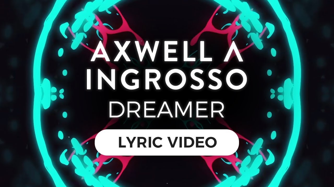 Axwell  Ingrosso   Dreamer Lyric Video