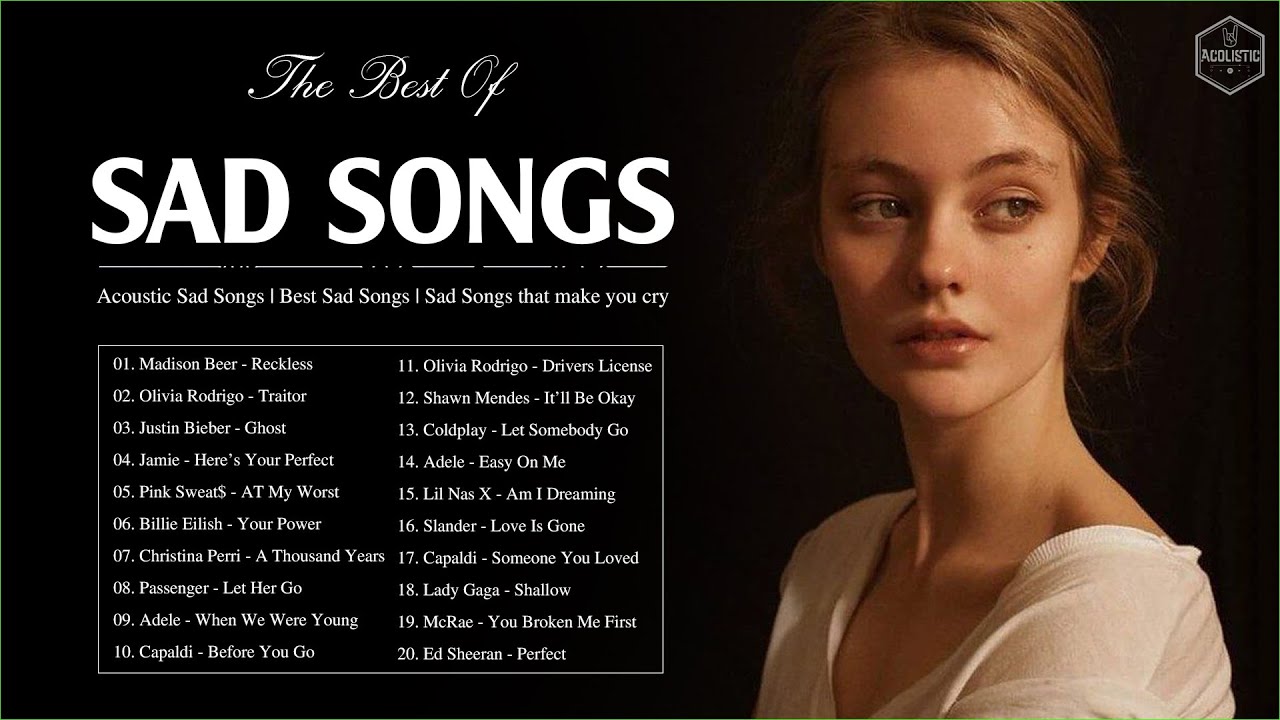 Acoustic Sad Songs Best Sad Songs Playlist 2022 Sad Songs that make