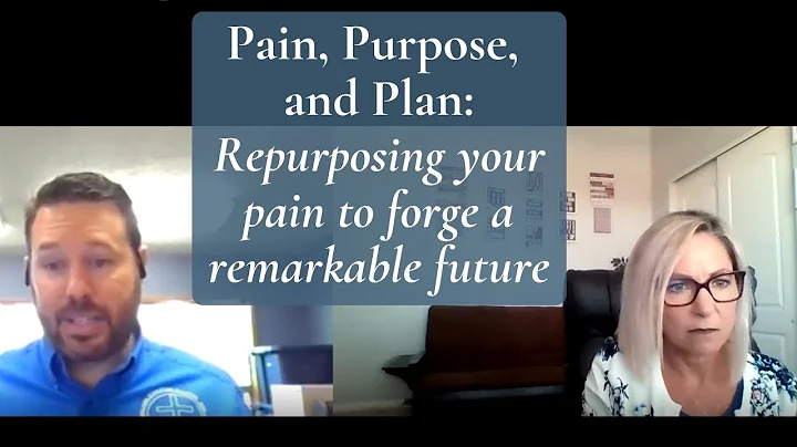 Pain, Purpose, and Plan Repurposing your pain to f...