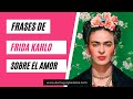 Frases de Frida Kahlo de amor y desamor ☑️ ♥️♥️