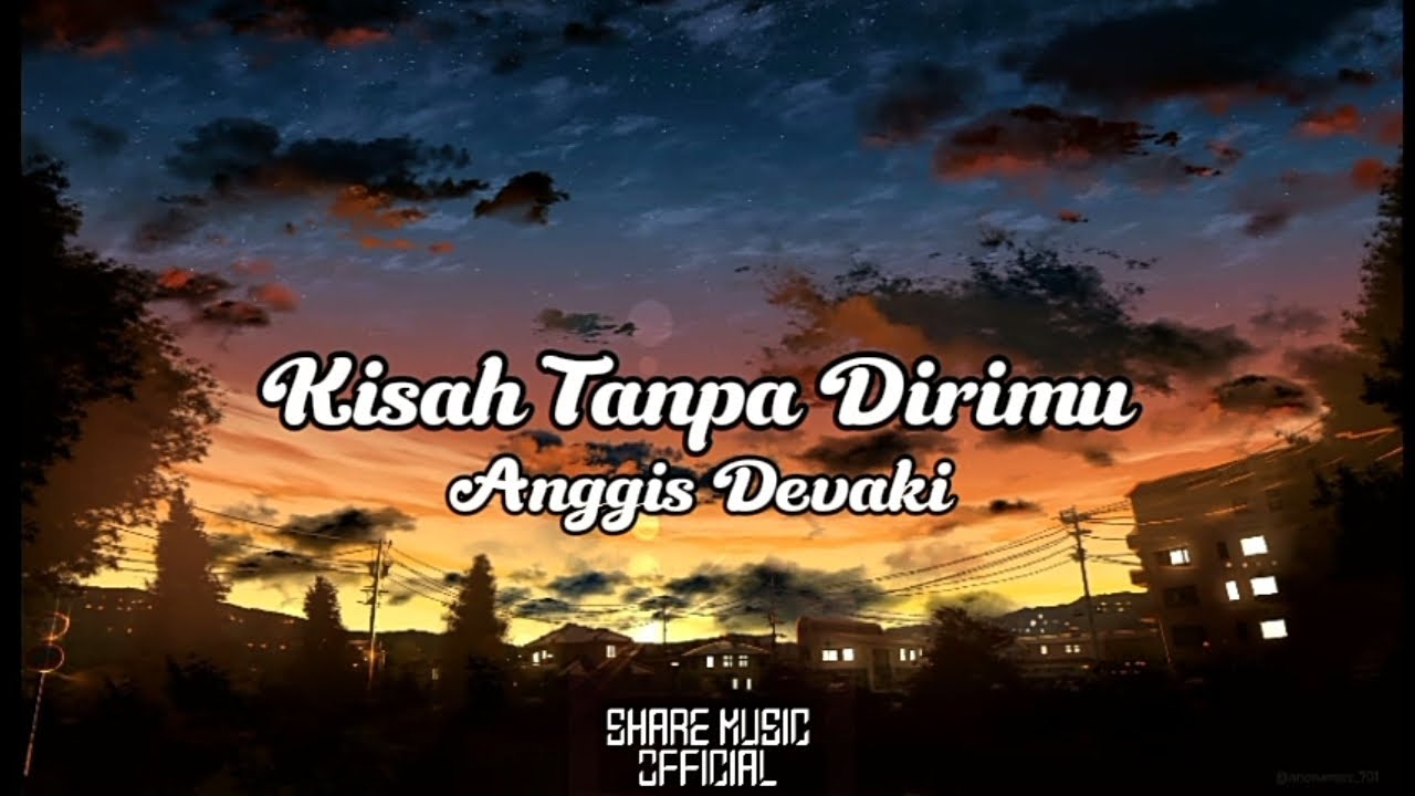 Anggis Devaki - Kisah Tanpa Dirimu (Lirik Lagu) - YouTube