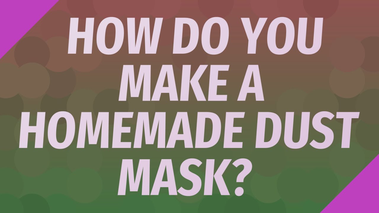 How do you make a homemade dust mask? YouTube