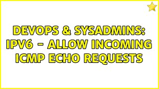 Celebrity DevOps & SysAdmins: IPv6 - Allow incoming ICMP echo requests Net Worth