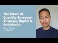 The future of Quantity Surveyor Strategic, Digital & Sustainable