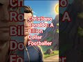 Christiano Ronaldo: A Billion Dollar Footballer | Biography | The great thinker