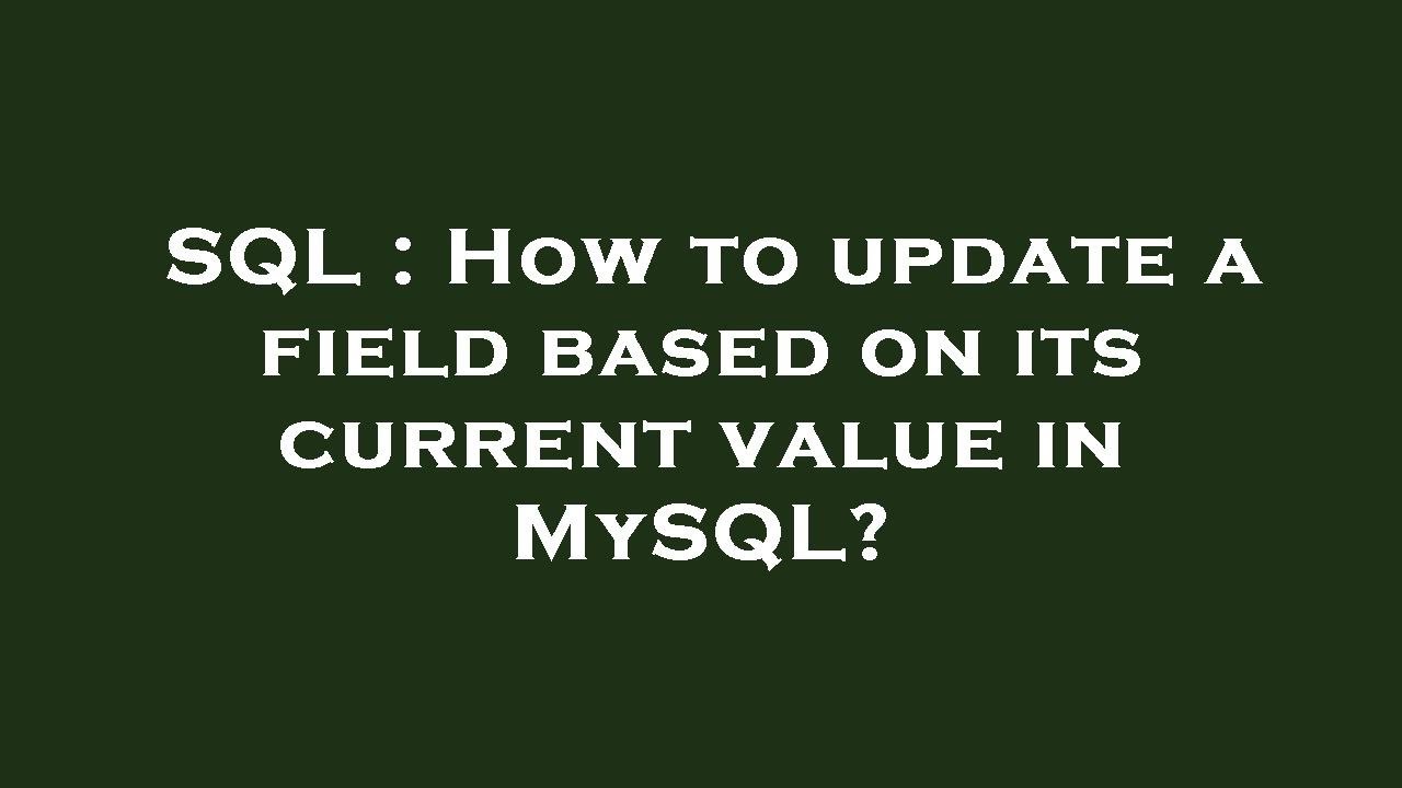 SQL : How to update a field based on its current value in MySQL? - YouTube